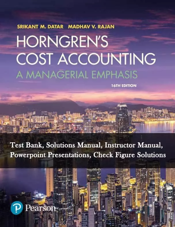 Horngrens-Cost-Accounting-A-Managerial-Emphasis-16e-testbank-ism-solutions-manual