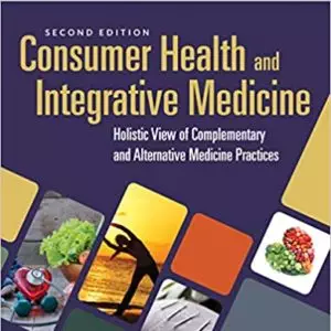 Consumer Health & Integrative Medicine: A Holistic View of Complementary and Alternative Medicine Practice (2nd Edition) - eBook