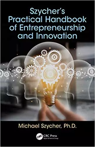 Szycher’s Practical Handbook of Entrepreneurship and Innovation - eBook