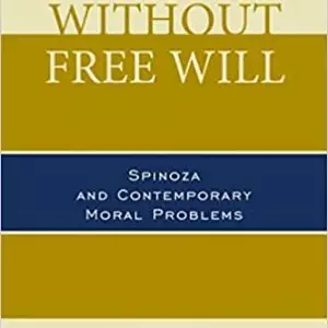 Doing without Free Will: Spinoza and Contemporary Moral Problems - eBook