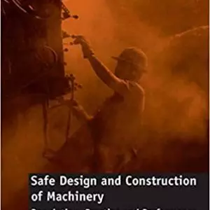 Safe Design and Construction of Machinery: Regulation, Practice and Performance - eBook