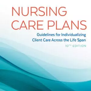 Nursing Care Plans: Guidelines for Individualizing Client Care Across the Life Span (10th Edition) - eBook