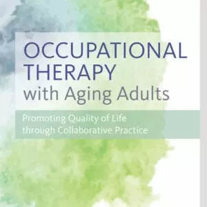 Occupational Therapy with Aging Adults: Promoting Quality of Life through Collaborative Practice - eBook