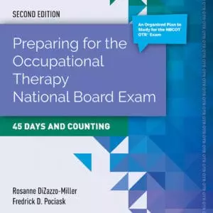 Preparing for the Occupational Therapy National Board Exam: 45 Days and Counting (2nd Edition) - eBook