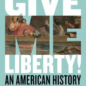 Give Me Liberty!: An American History-Volume 1 (Seagull 6th Edition) - eBook