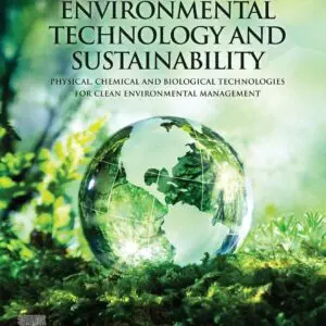 Environmental Technology and Sustainability: Physical, Chemical and Biological Technologies for Clean Environmental Management - eBook