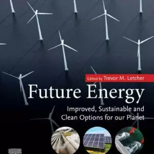 Future Energy: Improved, Sustainable and Clean Options for Our Planet (3rd Edition) - eBook