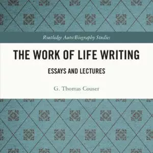 The Work of Life Writing: Essays and Lectures - eBook