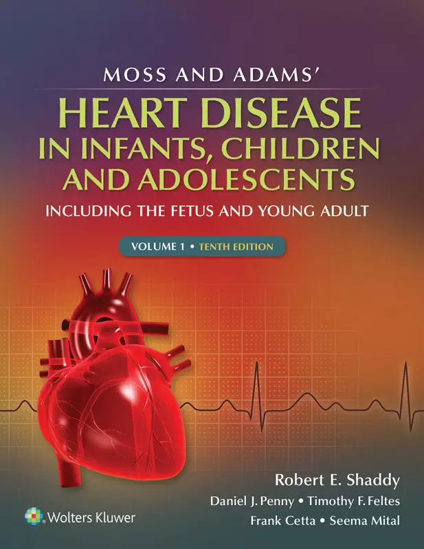 Moss and Adams' Heart Disease in infants, Children, and Adolescents: Including the Fetus and Young Adult (10th Edition) - eBook