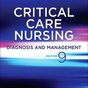 Critical Care Nursing: Diagnosis and Management (9th Edition) - eBook