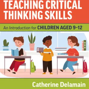 Teaching Critical Thinking Skills: An Introduction for Children Aged 9–12 - eBook