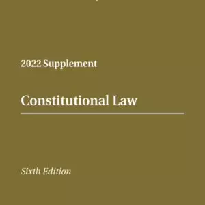 Constitutional Law: 2022 Case Supplement (6th Edition) - eBook