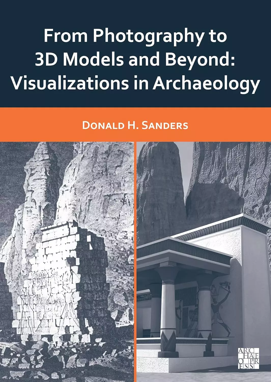 From Photography to 3D Models and Beyond: Visualizations in Archaeology - eBook