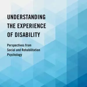 Understanding the Experience of Disability: Perspectives from Social and Rehabilitation Psychology - eBook