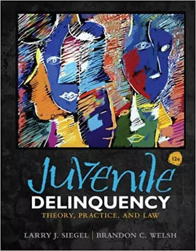 Juvenile Delinquency Theory, Practice, and Law 12e