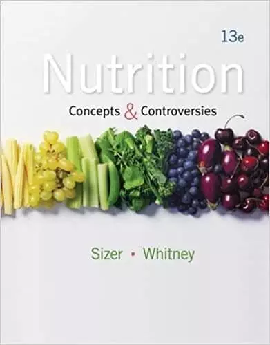 Nutrition Concepts and Controversies 13e