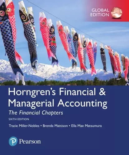 Horngrens Financial & Managerial Accounting, The Financial Chapters 6e