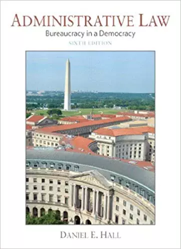 Administrative Law: Bureaucracy in a Democracy (6th Edition) - eBook