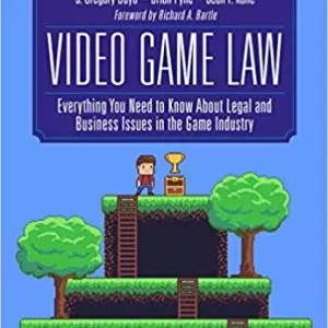 Video Game Law: Everything you need to know about Legal and Business Issues in the Game Industry - eBook