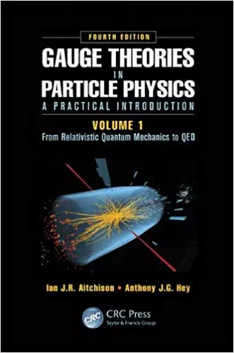 Gauge Theories in Particle Physics: A Practical Introduction, Volume 1: From Relativistic Quantum Mechanics to QED (4th Edition) - eBook