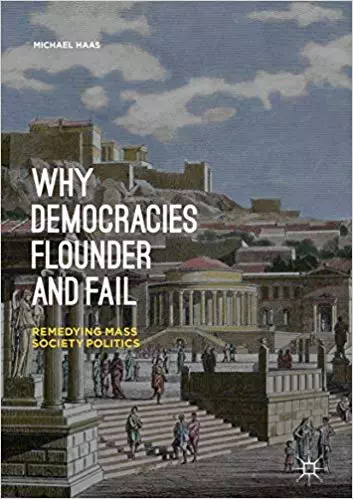 Why Democracies Flounder and Fail: Remedying Mass Society Politics - eBook