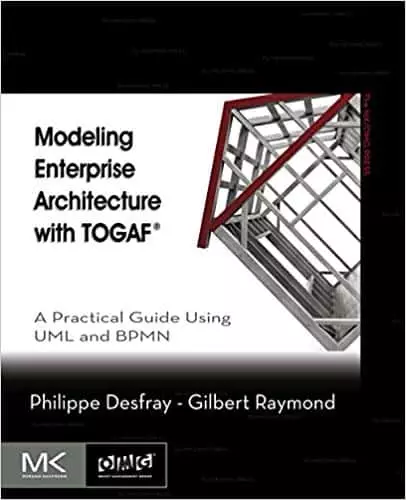 Modeling Enterprise Architecture with TOGAF: A Practical Guide Using UML and BPMN - eBook