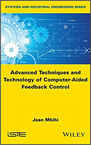 Advanced Techniques and Technology of Computer-Aided Feedback Control (Systems and Industrial Engineering) - eBook