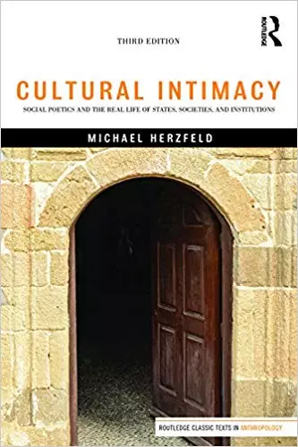 Cultural Intimacy: Social Poetics and the Real Life of States, Societies, and Institutions (3rd Edition) - eBook