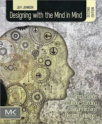 Designing with the Mind in Mind: Simple Guide to Understanding User Interface Design Guidelines (2nd Edition) - eBook