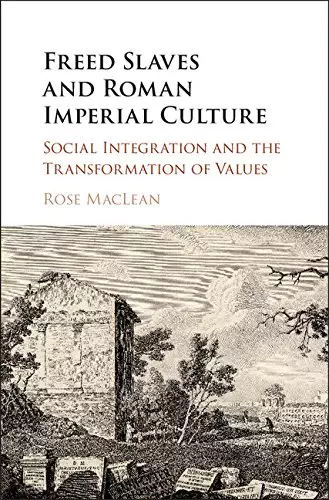 Freed Slaves and Roman Imperial Culture: Social Integration and the Transformation of Values - eBook