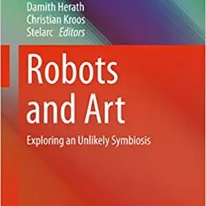 Robots and Art: Exploring an Unlikely Symbiosis - eBook