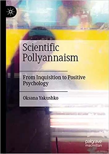 Scientific Pollyannaism: From Inquisition to Positive Psychology - eBook