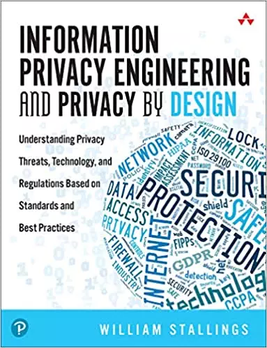 Information Privacy Engineering and Privacy by Design: Understanding Privacy Threats, Technology, and Regulations Based on Standards and Best Practices - eBook