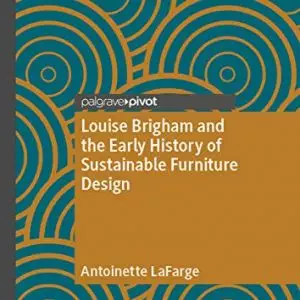 Louise Brigham and the Early History of Sustainable Furniture Design - eBook