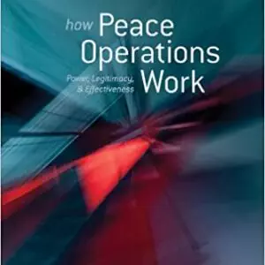 How Peace Operations Work: Power, Legitimacy, and Effectiveness - eBook