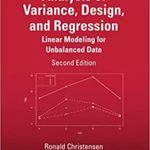 Analysis of Variance, Design, and Regression: Linear Modeling for Unbalanced Data (2nd Edition) eBook