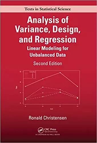 Analysis of Variance, Design, and Regression: Linear Modeling for Unbalanced Data (2nd Edition) eBook