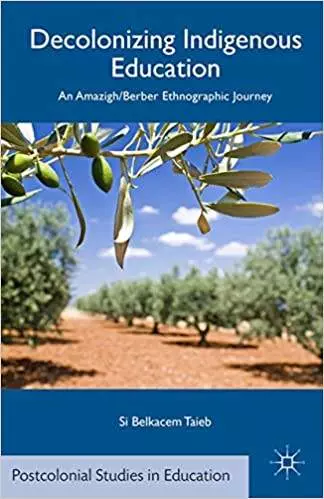 Decolonizing Indigenous Education: An Amazigh/Berber Ethnographic Journey - eBook