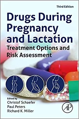 Drugs During Pregnancy and Lactation: Treatment Options and Risk Assessment (3rd Edition) - eBook