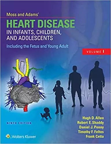 Moss & Adams’ Heart Disease in Infants, Children, and Adolescents, Including the Fetus and Young Adult (9th Edition) - eBook