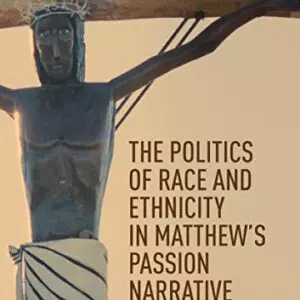 The Politics of Race and Ethnicity in Matthew's Passion Narrative - eBook