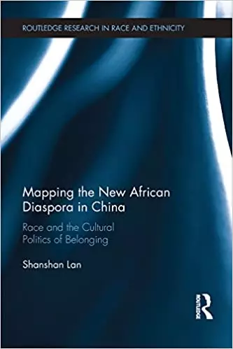 Mapping the New African Diaspora in China: Race and the Cultural Politics of Belonging - eBook