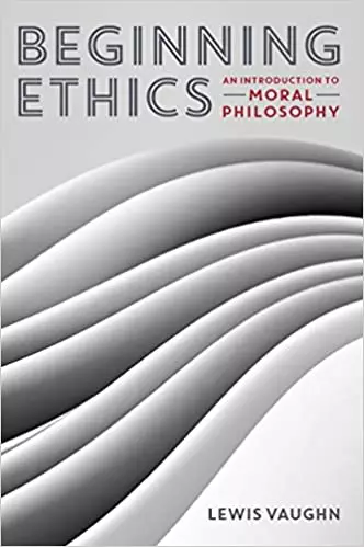 Beginning Ethics: An Introduction to Moral Philosophy - eBook