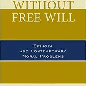 Doing without Free Will: Spinoza and Contemporary Moral Problems - eBook