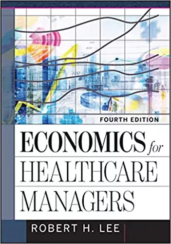 Economics for Healthcare Managers (4th Edition) - eBook