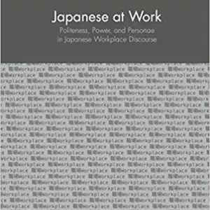 Japanese at Work: Politeness, Power, and Personae in Japanese Workplace Discourse - eBook