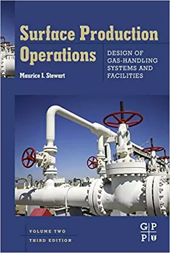 Surface Production Operations: Design of Gas-Handling Systems and Facilities-Volume-2 (3rd Edition) - eBook