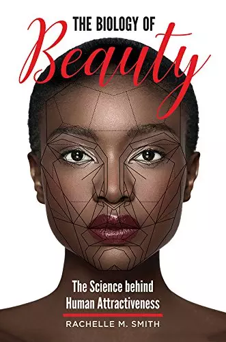 The Biology of Beauty: The Science behind Human Attractiveness - eBook