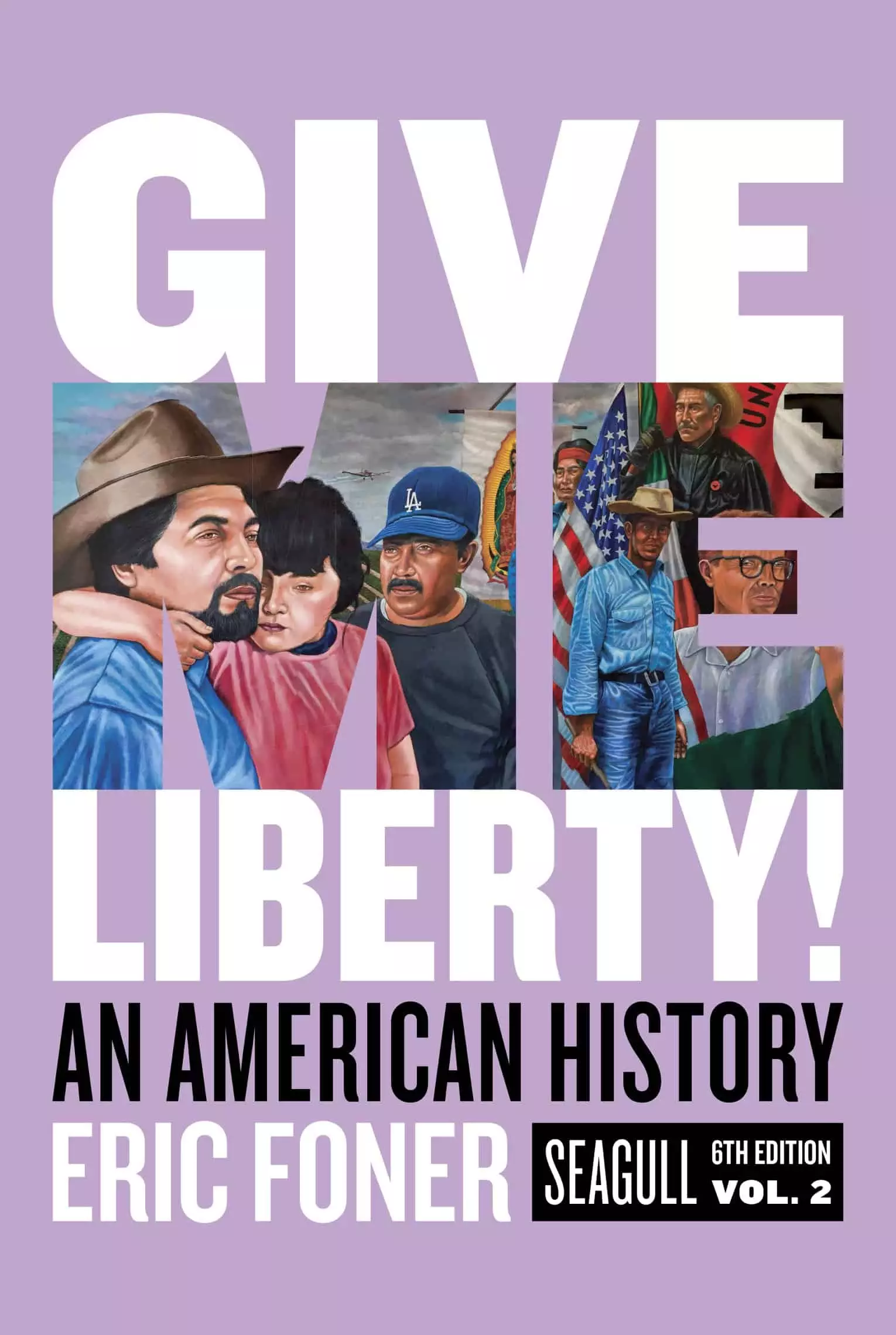 Give Me Liberty!: An American History-Volume 2 (Seagull 6th Edition) - eBook