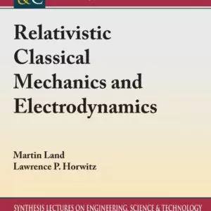 Relativistic Classical Mechanics and Electrodynamics (Synthesis Lectures on Engineering, Science, and Technology) - eBook